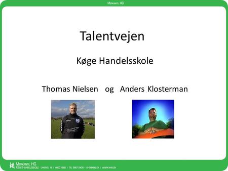 Køge Handelsskole Thomas Nielsen og Anders Klosterman
