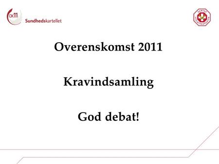 Overenskomst 2011 Kravindsamling   God debat! 1.