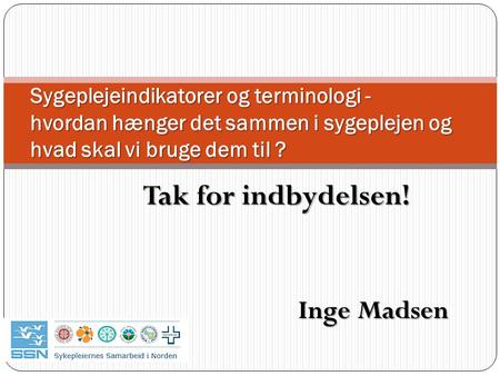 Tak for indbydelsen! Inge Madsen