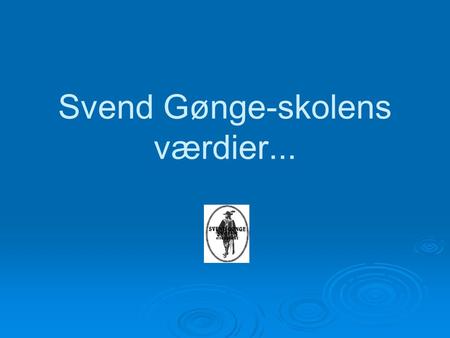 Svend Gønge-skolens værdier...