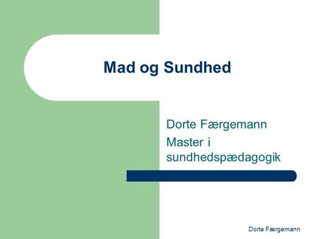 Dorte Færgemann Master i sundhedspædagogik
