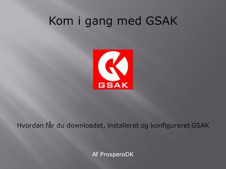 Hvordan får du downloadet, installeret og konfigureret GSAK