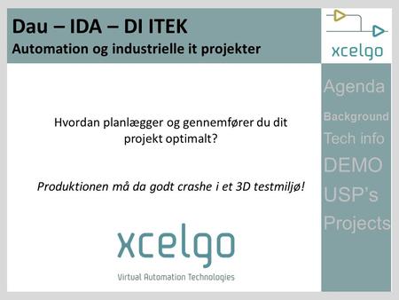 Dau – IDA – DI ITEK Automation og industrielle it projekter Hvordan planlægger og gennemfører du dit projekt optimalt? Produktionen må da godt crashe i.