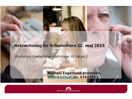 Workshop hjælpeforanstaltninger til bølge 2 Netværksdag for it-formidlere 22. maj 2013 Michael Fagerlund Andersen, 41623511