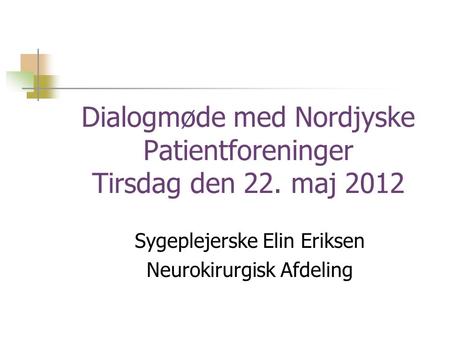 Dialogmøde med Nordjyske Patientforeninger Tirsdag den 22. maj 2012