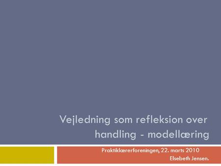 Vejledning som refleksion over handling - modellæring