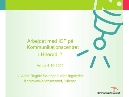 Arbejdet med ICF på Kommunikationscentret i Hillerød ?