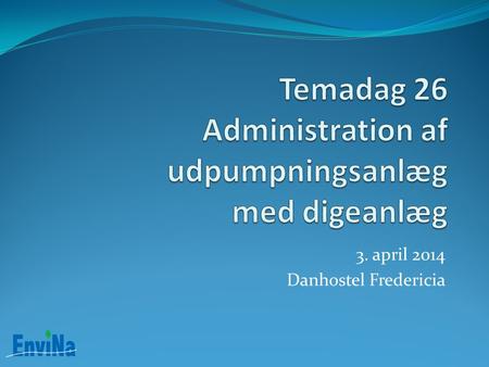 Temadag 26 Administration af udpumpningsanlæg med digeanlæg