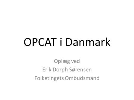 Oplæg ved Erik Dorph Sørensen Folketingets Ombudsmand