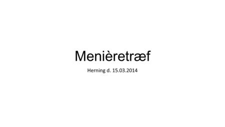 Menièretræf Herning d. 15.03.2014.