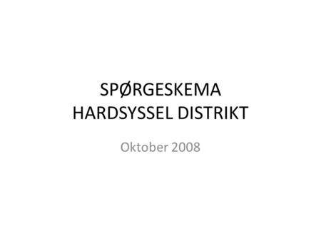 SPØRGESKEMA HARDSYSSEL DISTRIKT Oktober 2008. Der afholdes årligt Sysselfejde for bæverne, hvad synes du om konceptet for dette arrangement?