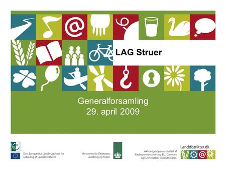 LAG Struer Generalforsamling 29. april 2009. www.lag-struer.dk Program •Afholdelse af årlig generalforsamling •Afholdelse af ekstraordinær generalforsamling.