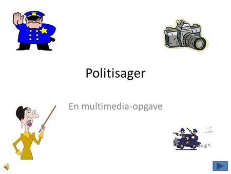 Politisager En multimedia-opgave.