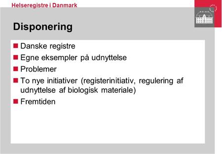 Disponering Danske registre Egne eksempler på udnyttelse Problemer