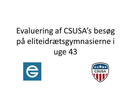 Evaluering af CSUSA’s besøg på eliteidrætsgymnasierne i uge 43.