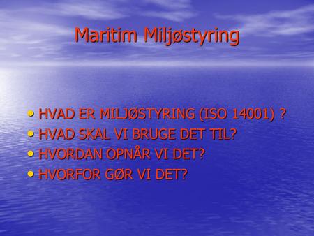 Maritim Miljøstyring HVAD ER MILJØSTYRING (ISO 14001) ?