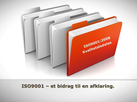 ISO9001 – et bidrag til en afklaring.