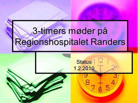 3-timers møder på Regionshospitalet Randers