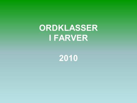 ORDKLASSER I FARVER 2010.