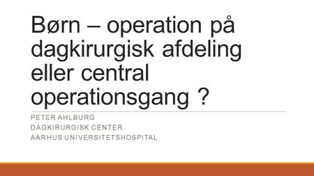 Peter ahlburg Dagkirurgisk center Aarhus Universitetshospital