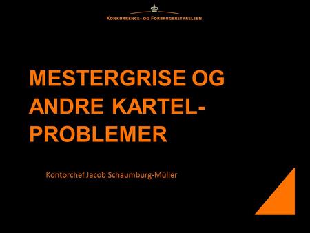 MESTERGRISE OG ANDRE KARTEL-PROBLEMER