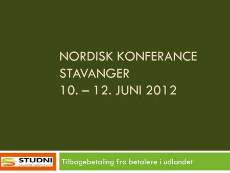 NORDISK KONFERANCE STAVANGER 10. – 12. JUNI 2012 Tilbagebetaling fra betalere i udlandet.