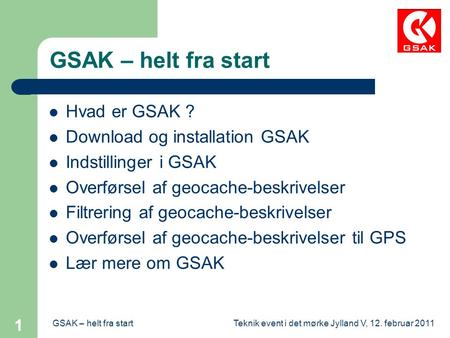 GSAK – helt fra start Hvad er GSAK ? Download og installation GSAK