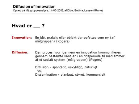 Hvad er __ ? Diffusion of Innovation