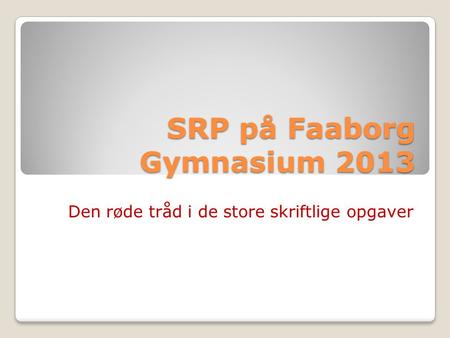 SRP på Faaborg Gymnasium 2013
