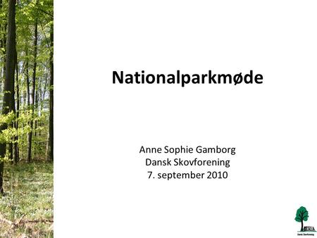 Nationalparkmøde Anne Sophie Gamborg Dansk Skovforening 7. september 2010.