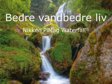 Nikken PiMag Waterfall®