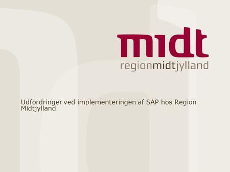 Udfordringer ved implementeringen af SAP hos Region Midtjylland