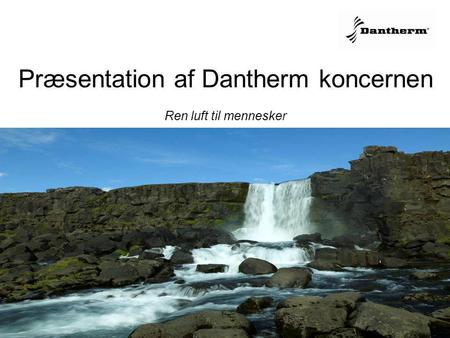 Præsentation af Dantherm koncernen Ren luft til mennesker