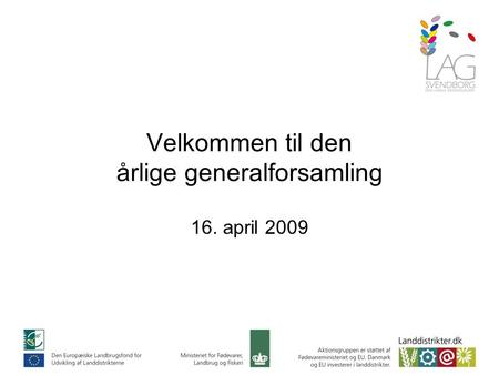 Velkommen til den årlige generalforsamling 16. april 2009.