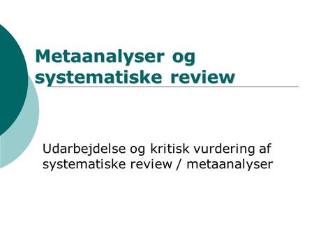 Metaanalyser og systematiske review