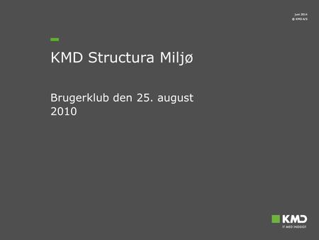 April 2017 KMD Structura Miljø Brugerklub den 25. august 2010.