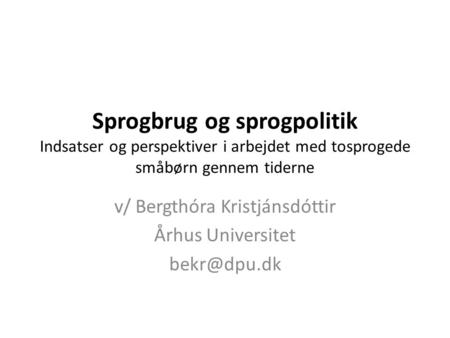 v/ Bergthóra Kristjánsdóttir Århus Universitet