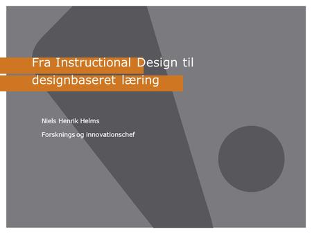 Fra Instructional Design til designbaseret læring