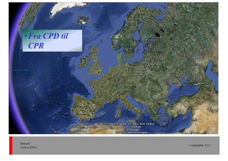 Fra CPD til CPR Dancert Anders Elbek 5 september 2012.