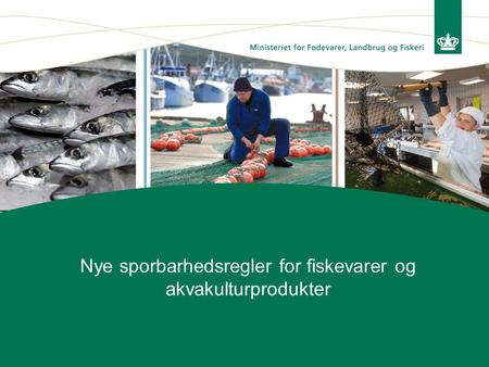 Nye sporbarhedsregler for fiskevarer og akvakulturprodukter