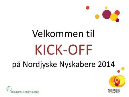 Velkommen til KICK-OFF på Nordjyske Nyskabere 2014