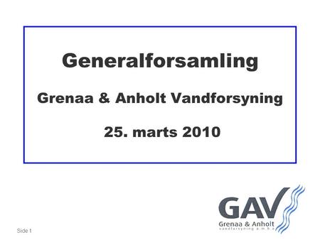 Side 1 Generalforsamling Grenaa & Anholt Vandforsyning 25. marts 2010.