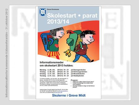 Informationsaften for kommende 0.klasseforældre – 31.oktober 2012.