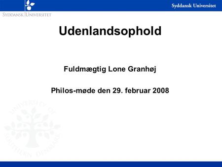 Udenlandsophold Fuldmægtig Lone Granhøj Philos-møde den 29. februar 2008.