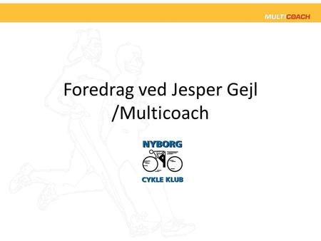 Foredrag ved Jesper Gejl /Multicoach