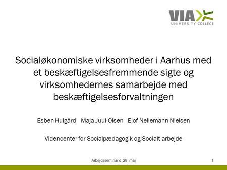 Socialøkonomiske virksomheder i Aarhus med et beskæftigelsesfremmende sigte og virksomhedernes samarbejde med beskæftigelsesforvaltningen Esben Hulgård.