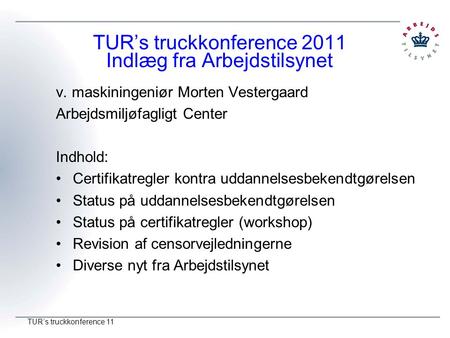 TUR’s truckkonference 2011 Indlæg fra Arbejdstilsynet