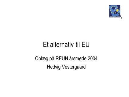 Oplæg på REUN årsmøde 2004 Hedvig Vestergaard
