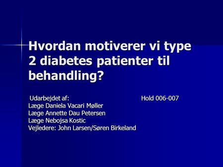 Hvordan motiverer vi type 2 diabetes patienter til behandling?