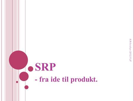 SRP S.Schoubye 2012 PLF - fra ide til produkt. Hannibal/Schoubye 2012.
